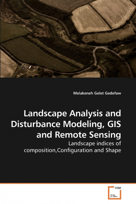 Landscape Analysis and Disturbance             Modeling, GIS and Remote Sensing