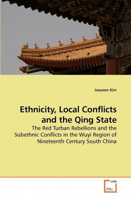 Ethnicity, Local Conflicts and the Qing State
