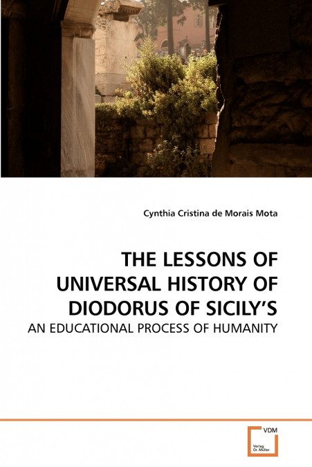 THE LESSONS OF UNIVERSAL HISTORY OF DIODORUS OF SICILY’S