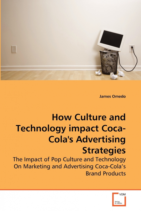 How Culture and Technology impact Coca-Cola’s Advertising Strategies