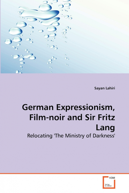 German Expressionism, Film-noir and Sir Fritz Lang