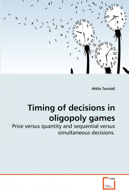 Timing of decisions in oligopoly games