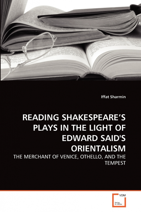 READING SHAKESPEARE’S PLAYS IN THE LIGHT OF EDWARD SAID’S ORIENTALISM