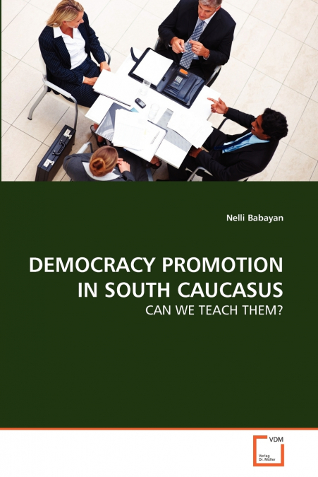 DEMOCRACY PROMOTION IN SOUTH CAUCASUS