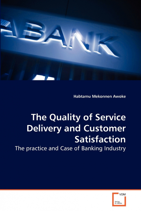 The Quality of Service Delivery and Customer Satisfaction