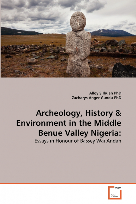 Archeology, History & Environment in the Middle Benue Valley Nigeria