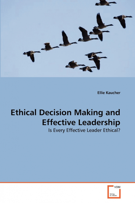Ethical Decision Making and Effective Leadership
