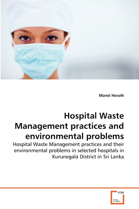 Hospital Waste Management practices and  environmental problems