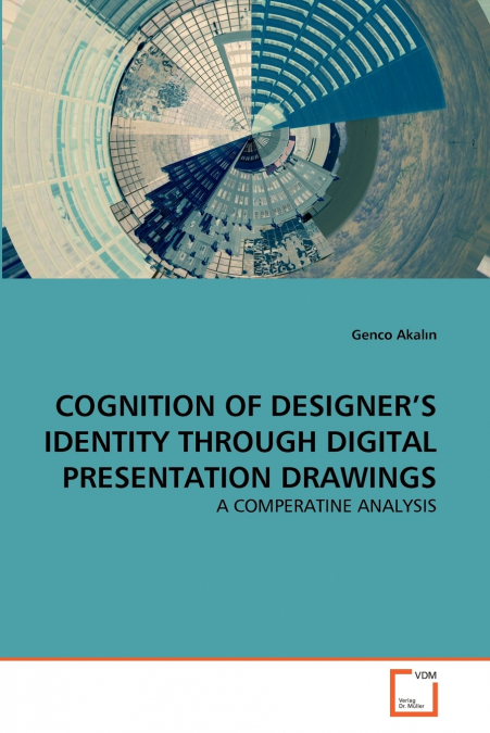 COGNITION OF DESIGNER’S IDENTITY THROUGH DIGITAL PRESENTATION DRAWINGS