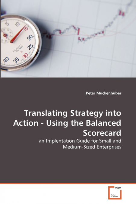 Translating Strategy into Action - Using the Balanced Scorecard