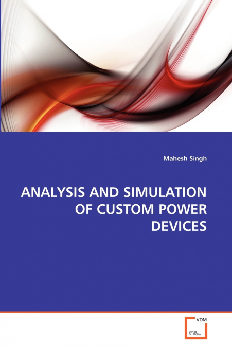 ANALYSIS AND SIMULATION OF CUSTOM POWER DEVICES