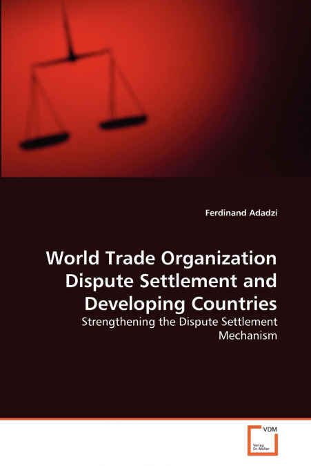 World Trade Organization Dispute Settlement and Developing Countries