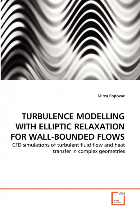 TURBULENCE MODELLING WITH ELLIPTIC RELAXATION FOR WALL-BOUNDED FLOWS