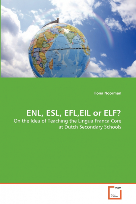 ENL, ESL, EFL,EIL or ELF?
