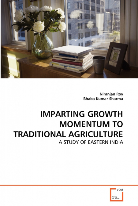IMPARTING GROWTH MOMENTUM TO TRADITIONAL AGRICULTURE
