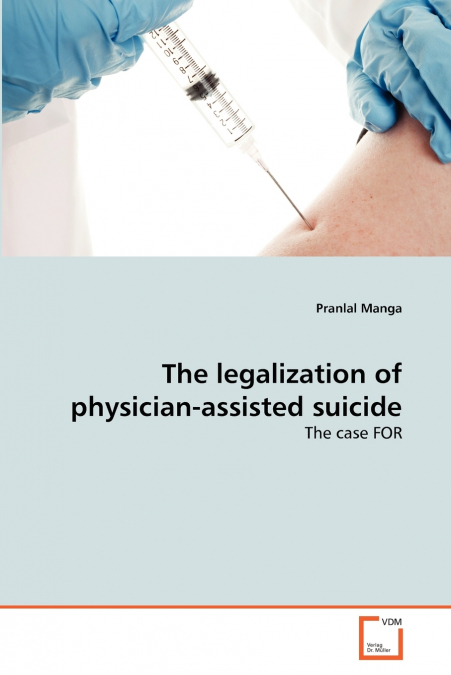 The legalization of physician-assisted suicide