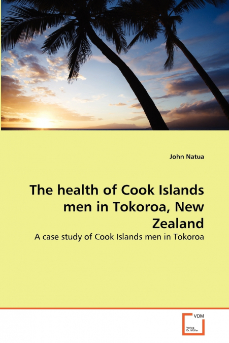 The health of Cook Islands men in Tokoroa, New Zealand