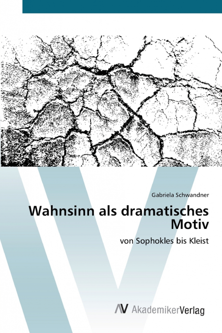 Wahnsinn als dramatisches Motiv