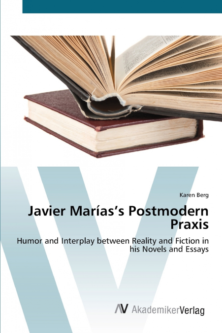 Javier Marías’s Postmodern Praxis