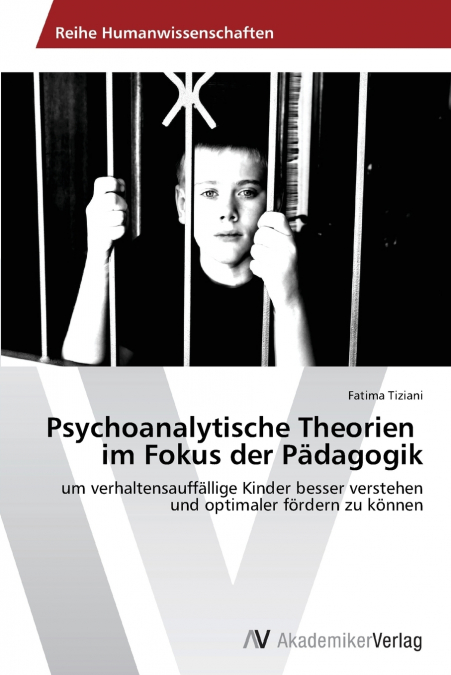 Psychoanalytische Theorien   im Fokus der Pädagogik