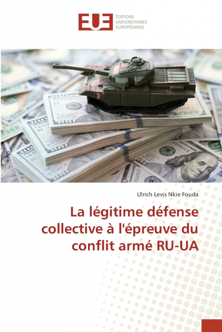 La légitime défense collective à l’épreuve du conflit armé RU-UA