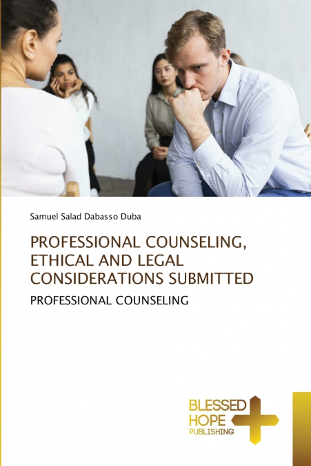 PROFESSIONAL COUNSELING, ETHICAL AND LEGAL CONSIDERATIONS SUBMITTED