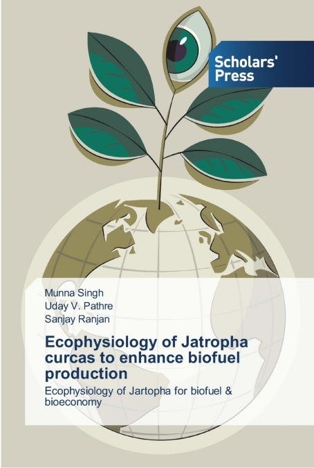 Ecophysiology of Jatropha curcas to enhance biofuel production