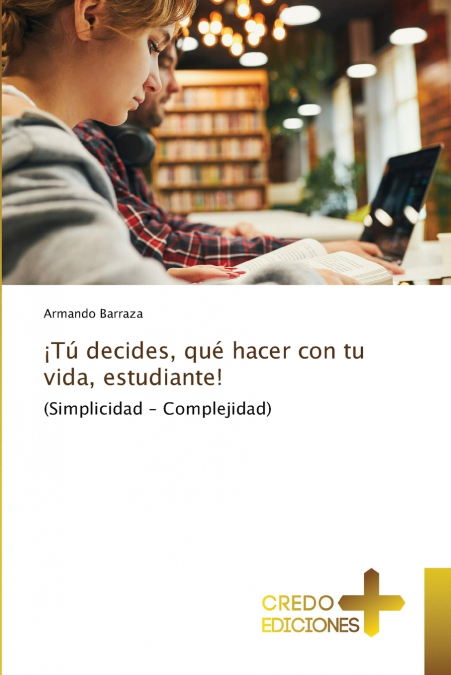 ¡Tú decides, qué hacer con tu vida, estudiante!