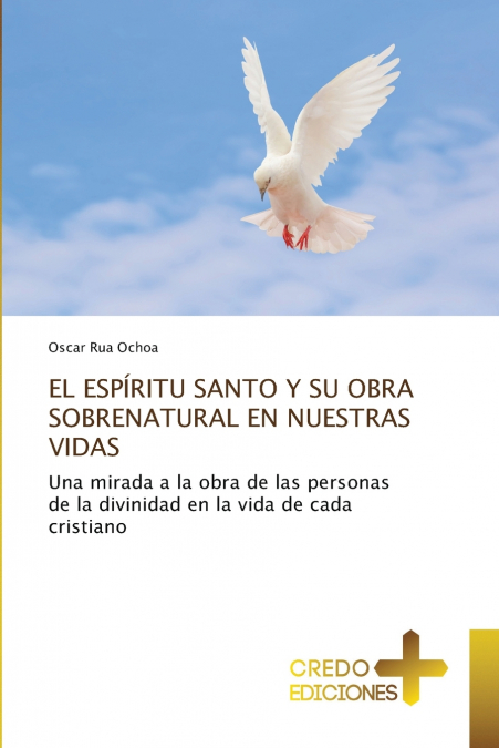 EL ESPÍRITU SANTO Y SU OBRA SOBRENATURAL EN NUESTRAS VIDAS