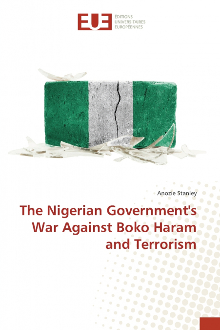 The Nigerian Government’s War Against Boko Haram and Terrorism