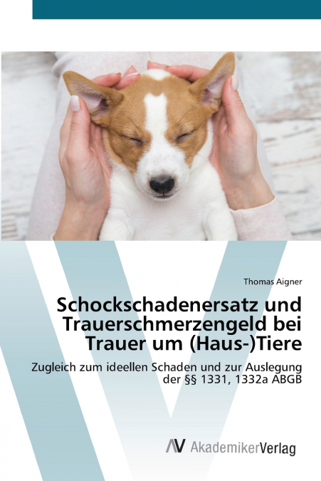 Schockschadenersatz und Trauerschmerzengeld bei Trauer um (Haus-)Tiere