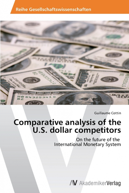 Comparative analysis of the U.S. dollar competitors