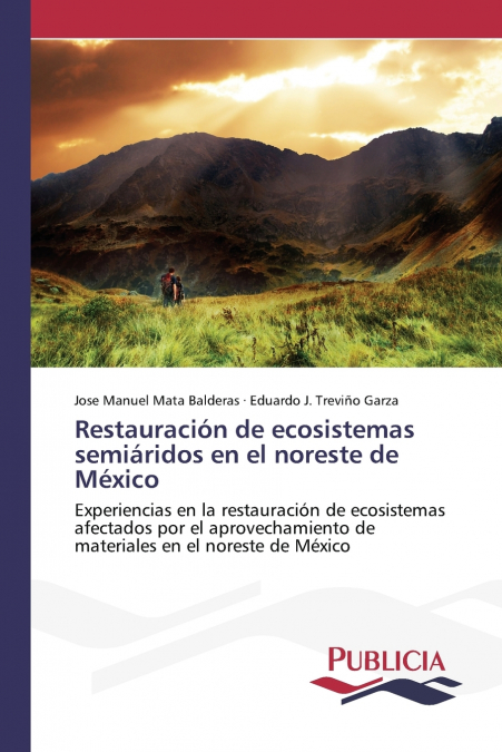 Restauración de ecosistemas semiáridos en el noreste de México