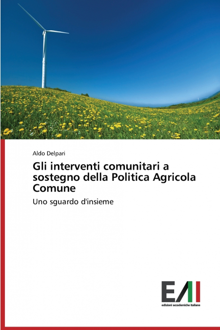 Gli interventi comunitari a sostegno della Politica Agricola Comune