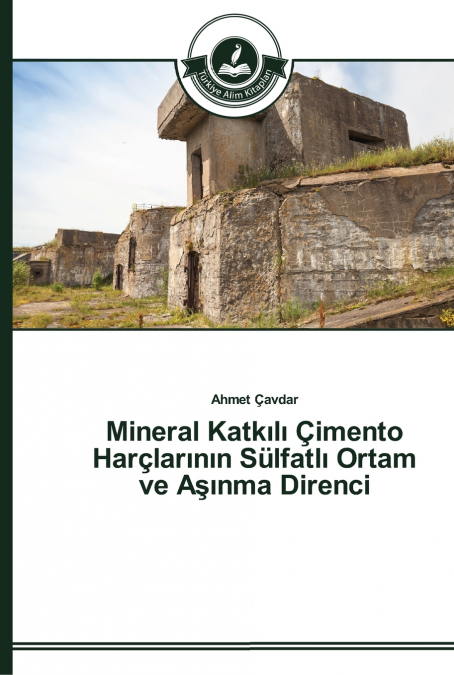 Mineral Katkılı Çimento Harçlarının Sülfatlı Ortam ve Aşınma Direnci