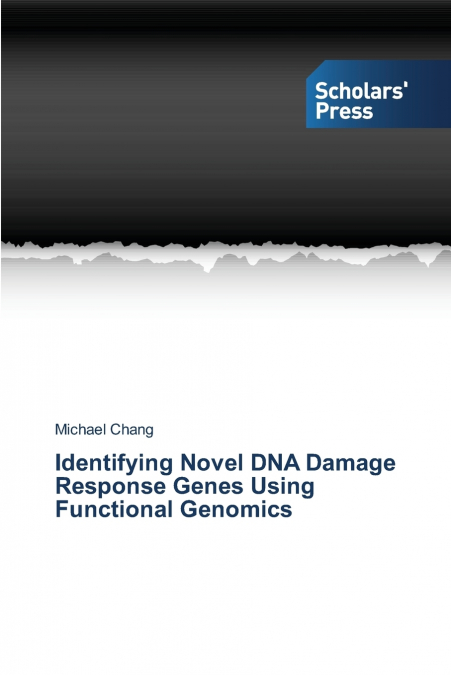 Identifying Novel DNA Damage Response Genes Using Functional Genomics