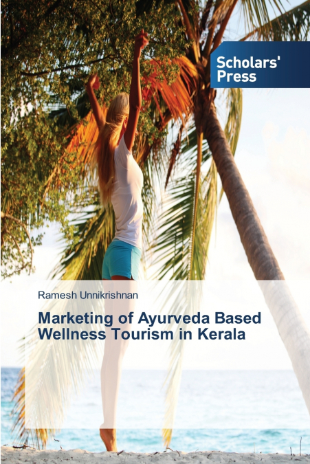 Marketing of Ayurveda Based Wellness Tourism in Kerala