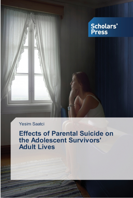 Effects of Parental Suicide on the Adolescent Survivors’ Adult Lives