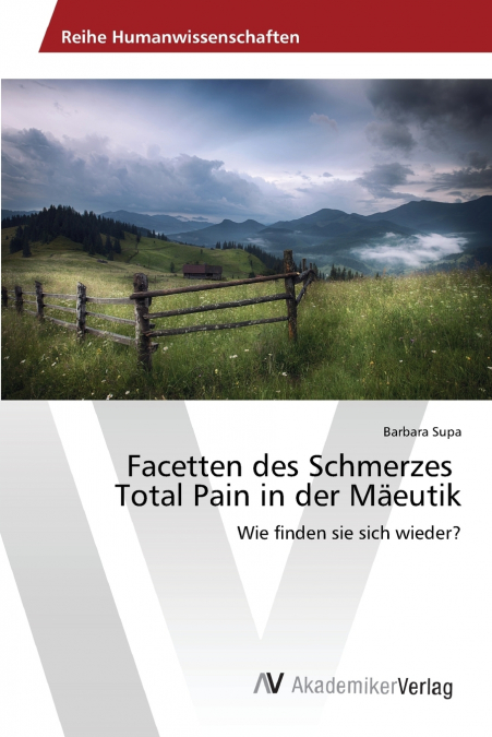 Facetten des Schmerzes Total Pain in der Mäeutik