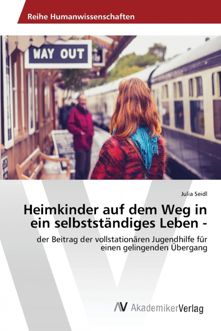 Heimkinder auf dem Weg in ein selbstständiges Leben -