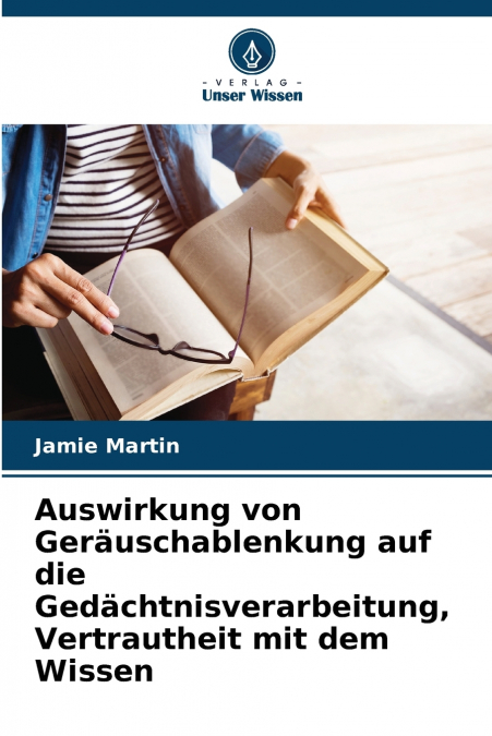 Auswirkung von Geräuschablenkung auf die Gedächtnisverarbeitung, Vertrautheit mit dem Wissen