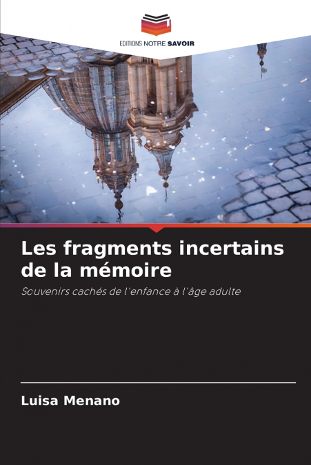 Les fragments incertains de la mémoire