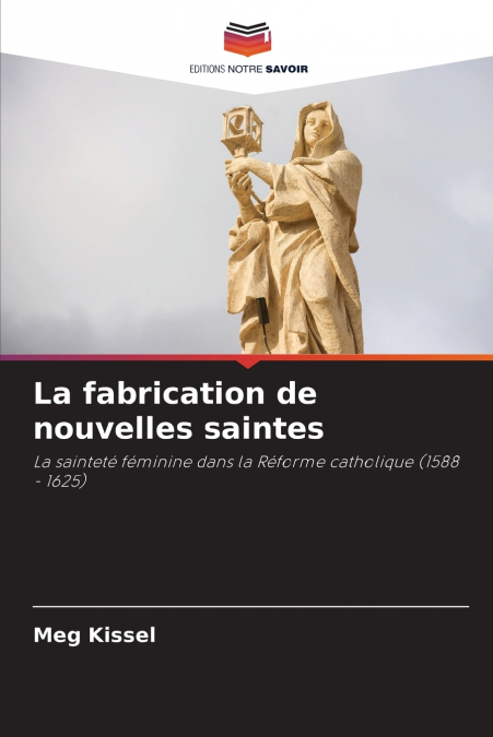 La fabrication de nouvelles saintes