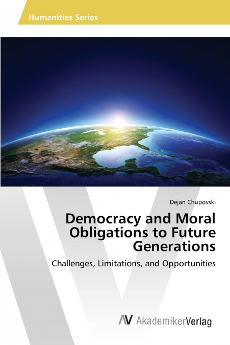 Democracy and Moral Obligations to Future Generations