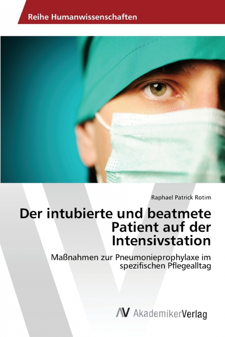 Der intubierte und beatmete Patient auf der Intensivstation