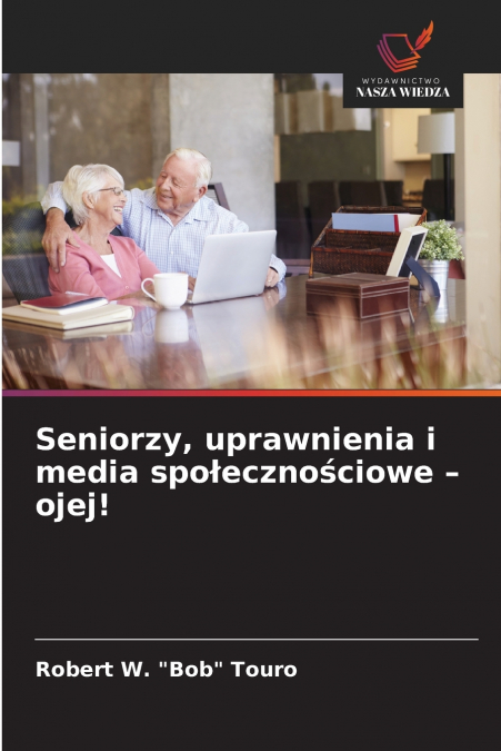 Seniorzy, uprawnienia i media społecznościowe - ojej!