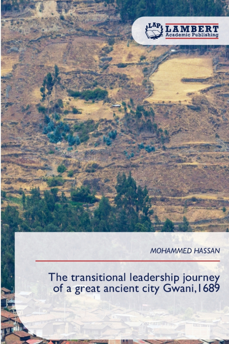 The transitional leadership journey of a great ancient city Gwani,1689