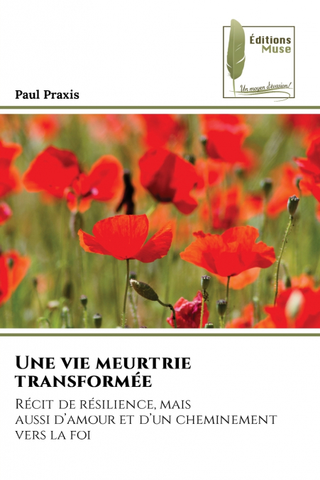 Une vie meurtrie transformée