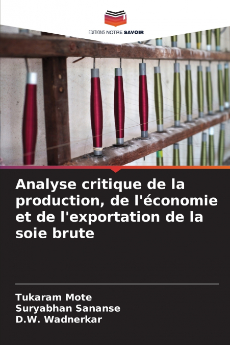 Analyse critique de la production, de l’économie et de l’exportation de la soie brute