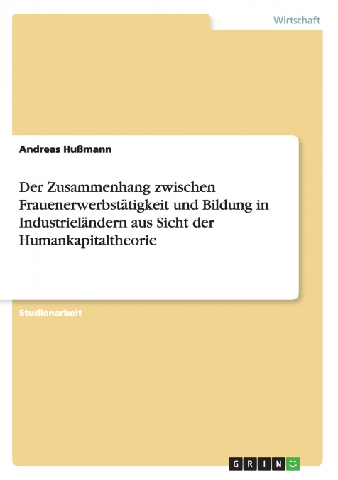 Der Zusammenhang zwischen Frauenerwerbstätigkeit und Bildung in Industrieländern aus Sicht der Humankapitaltheorie